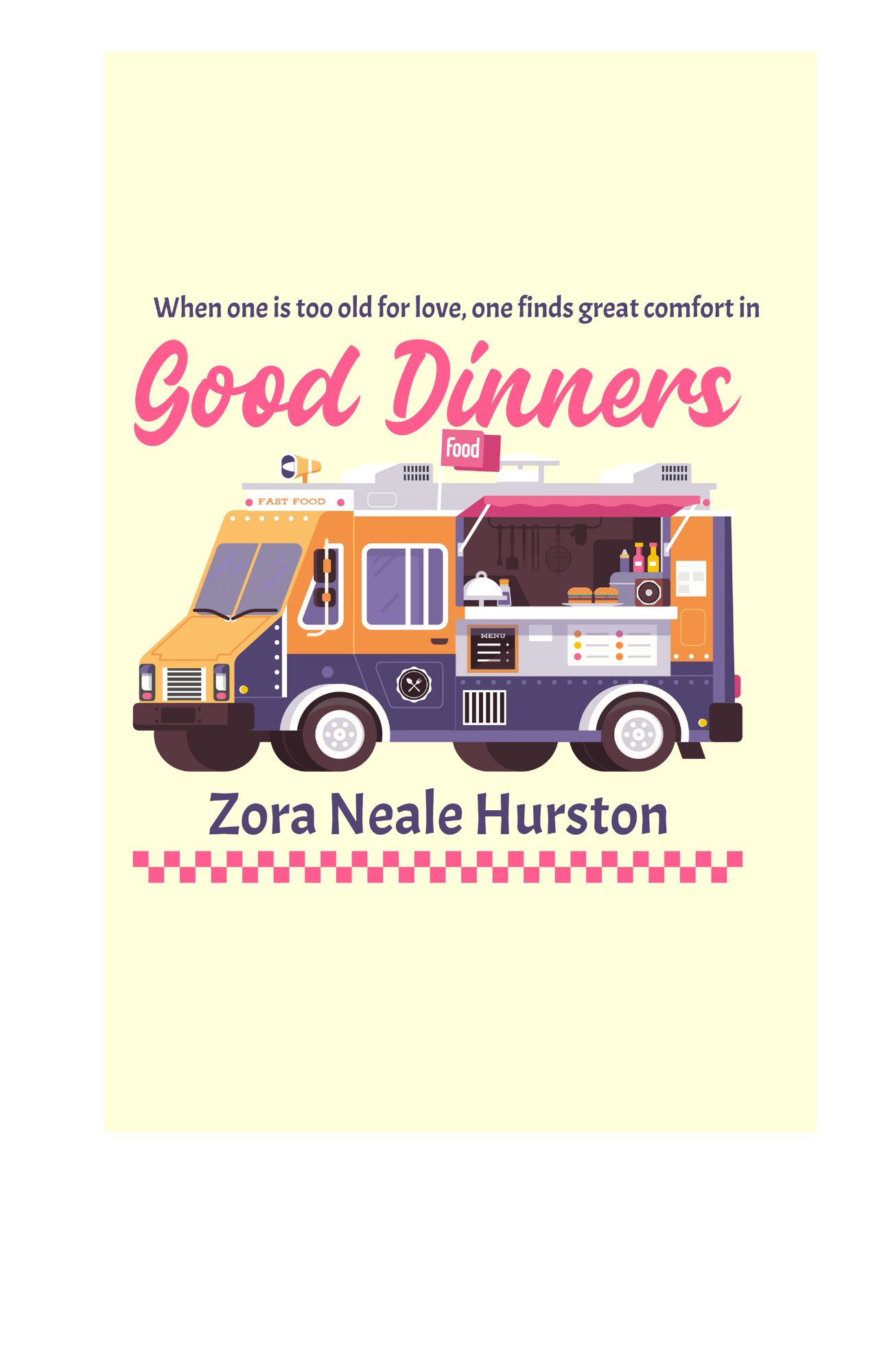 Zora Neale Hurston Quote T-Shirt-"When one is too old for love, one finds great comfort in good dinners."
