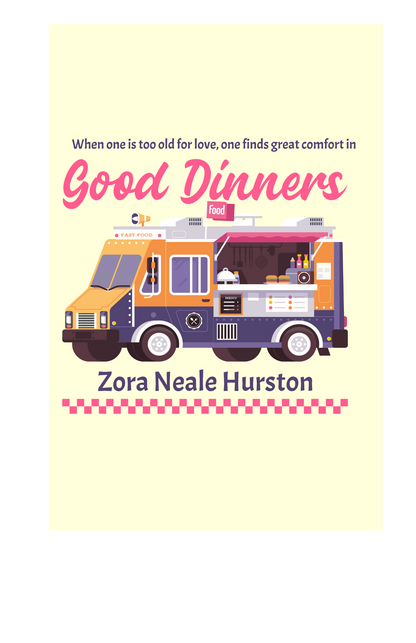 Zora Neale Hurston Quote T-Shirt-"When one is too old for love, one finds great comfort in good dinners."