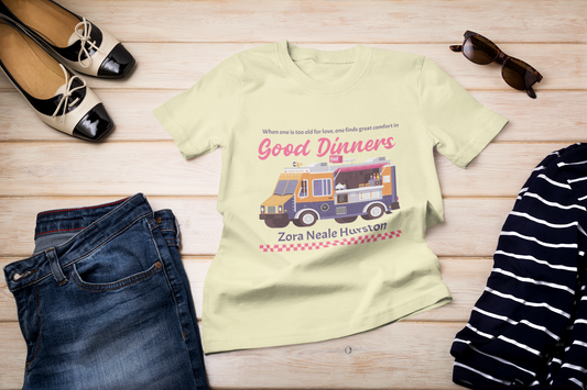 Zora Neale Hurston Quote T-Shirt-"When one is too old for love, one finds great comfort in good dinners."