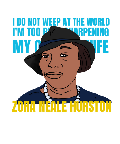 "I do not weep at the world, i'm sharpening my oyster knife." Zora Neale Hurston Unisex T-Shirt.